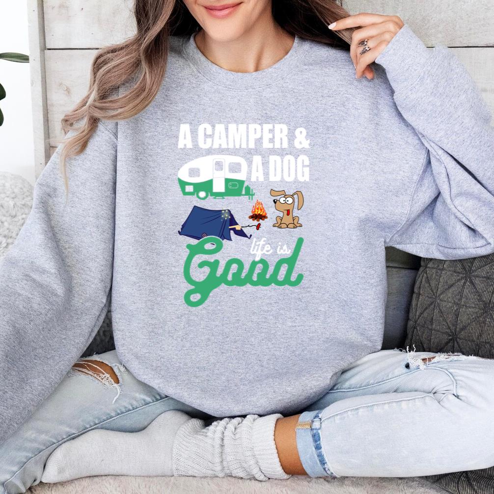 Camper And A Dog Life Is Good Camping Sweatshirt