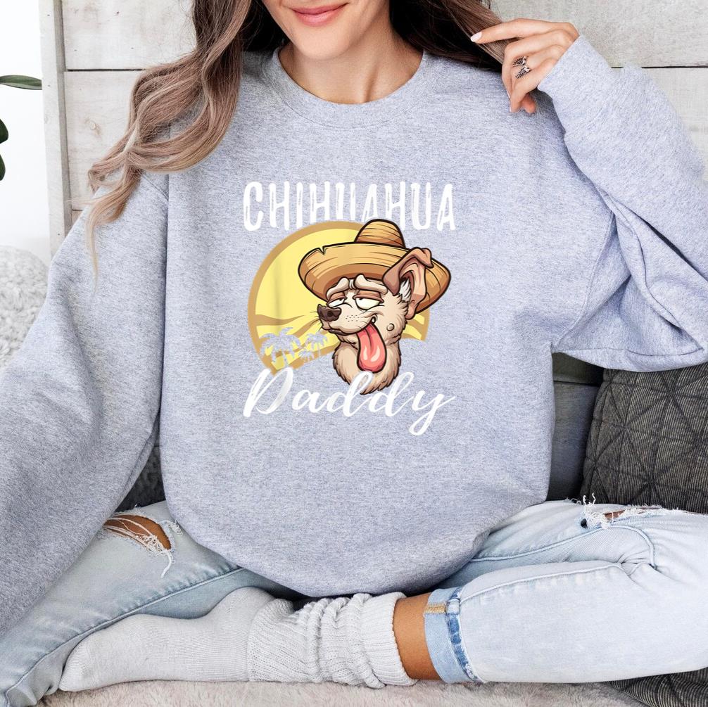 Chihuahua Daddy Dog Dad Father Sweatshirt